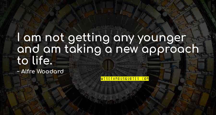 Bishtons Quotes By Alfre Woodard: I am not getting any younger and am