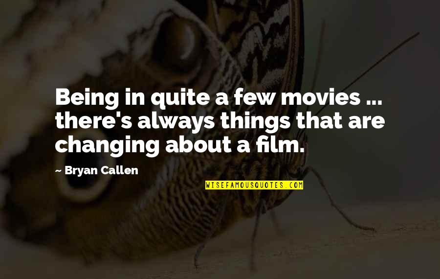 Bisignani Urology Quotes By Bryan Callen: Being in quite a few movies ... there's Bisignani Urology Quotes By Bryan Callen: Being in quite a few movies ... there's