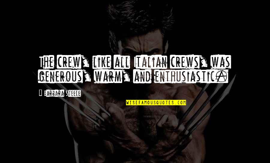 Bisikan Pada Quotes By Barbara Steele: The crew, like all Italian crews, was generous,