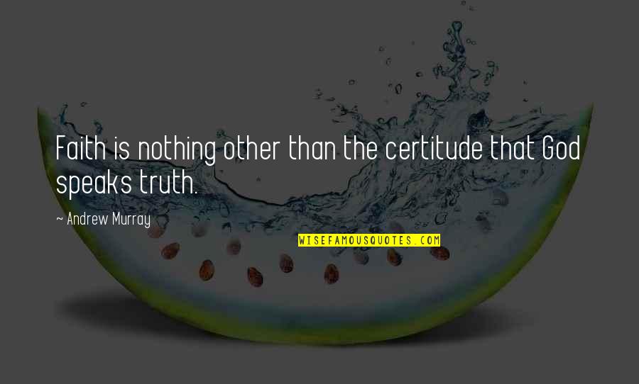 Bisiklette Kampanya Quotes By Andrew Murray: Faith is nothing other than the certitude that