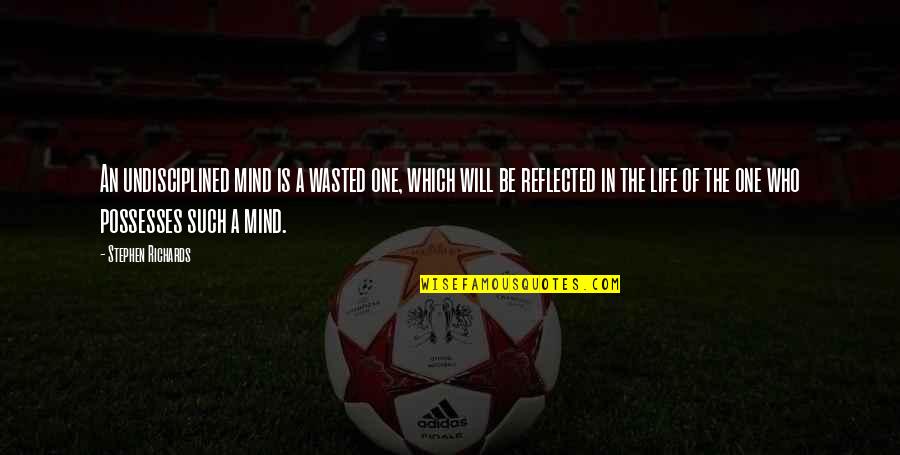 Biskra Emballage Quotes By Stephen Richards: An undisciplined mind is a wasted one, which Biskra Emballage Quotes By Stephen Richards: An undisciplined mind is a wasted one, which