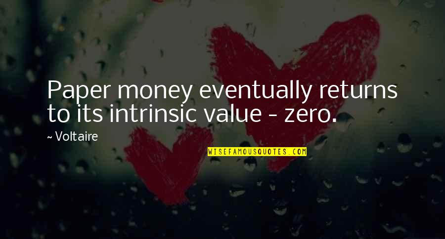 Biskra Quotes By Voltaire: Paper money eventually returns to its intrinsic value