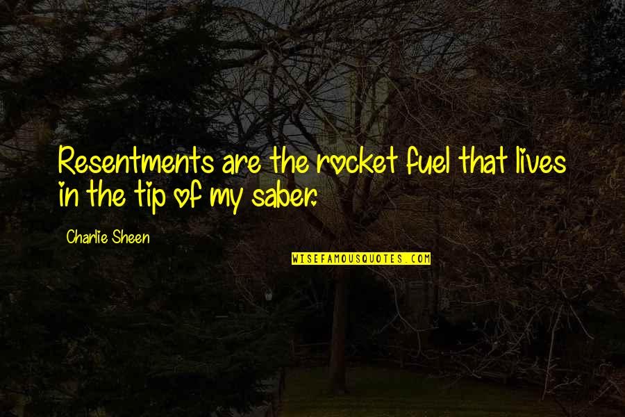 Biskra Ville Quotes By Charlie Sheen: Resentments are the rocket fuel that lives in