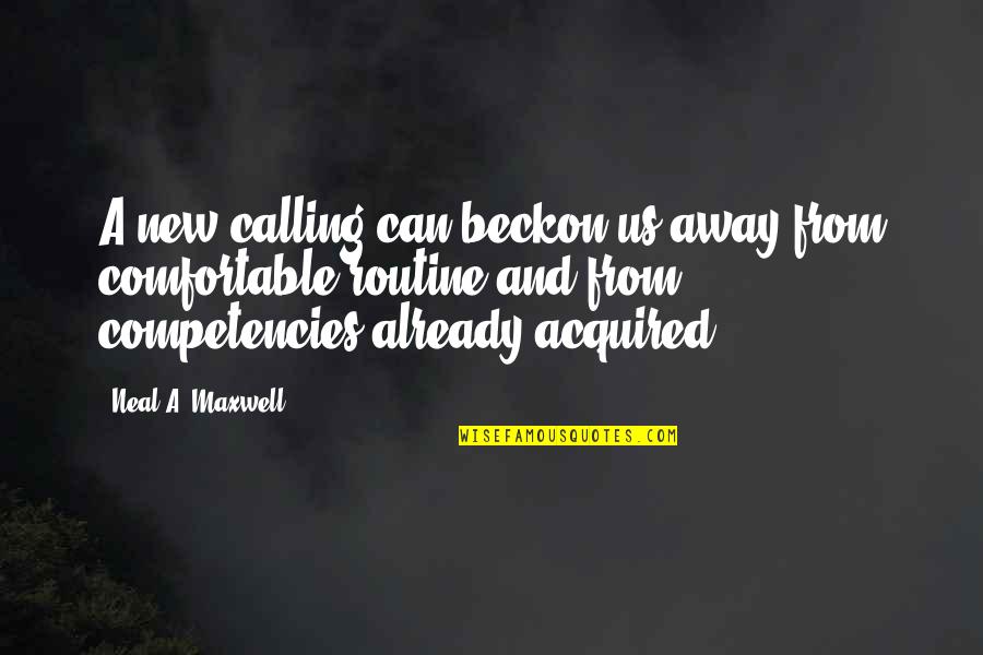 Bisma Love Quotes By Neal A. Maxwell: A new calling can beckon us away from