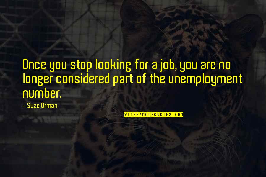 Bismarck Balkan Quotes By Suze Orman: Once you stop looking for a job, you