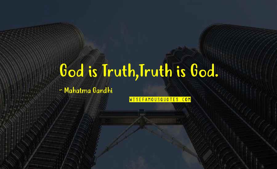 Bismarck Realpolitik Quotes By Mahatma Gandhi: God is Truth,Truth is God.