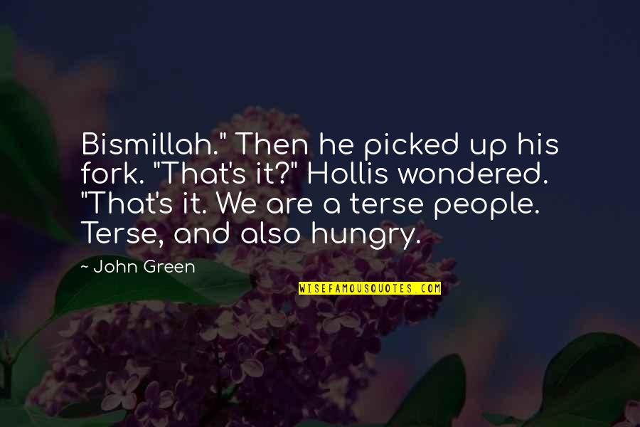 Bismillah Quotes By John Green: Bismillah." Then he picked up his fork. "That's