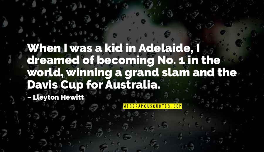 Bismoline Quotes By Lleyton Hewitt: When I was a kid in Adelaide, I Bismoline Quotes By Lleyton Hewitt: When I was a kid in Adelaide, I