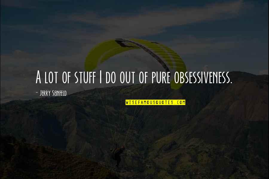 Bisogna Imparare Quotes By Jerry Seinfeld: A lot of stuff I do out of Bisogna Imparare Quotes By Jerry Seinfeld: A lot of stuff I do out of