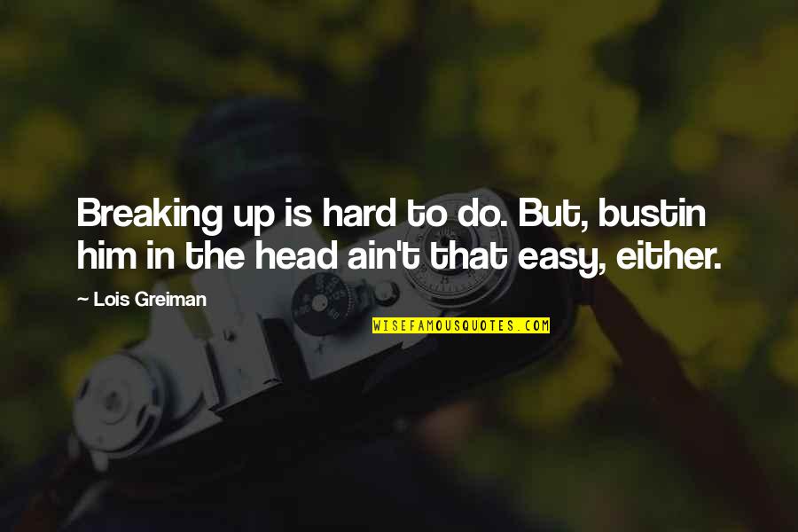 Bisogna Imparare Quotes By Lois Greiman: Breaking up is hard to do. But, bustin