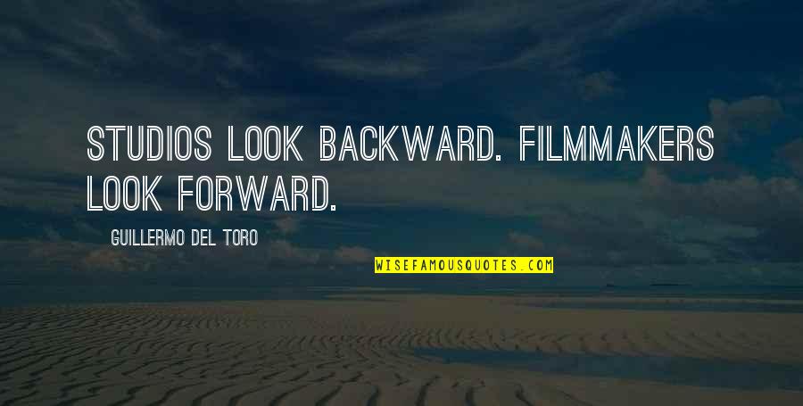 Bisogni Primari Quotes By Guillermo Del Toro: Studios look backward. Filmmakers look forward. Bisogni Primari Quotes By Guillermo Del Toro: Studios look backward. Filmmakers look forward.