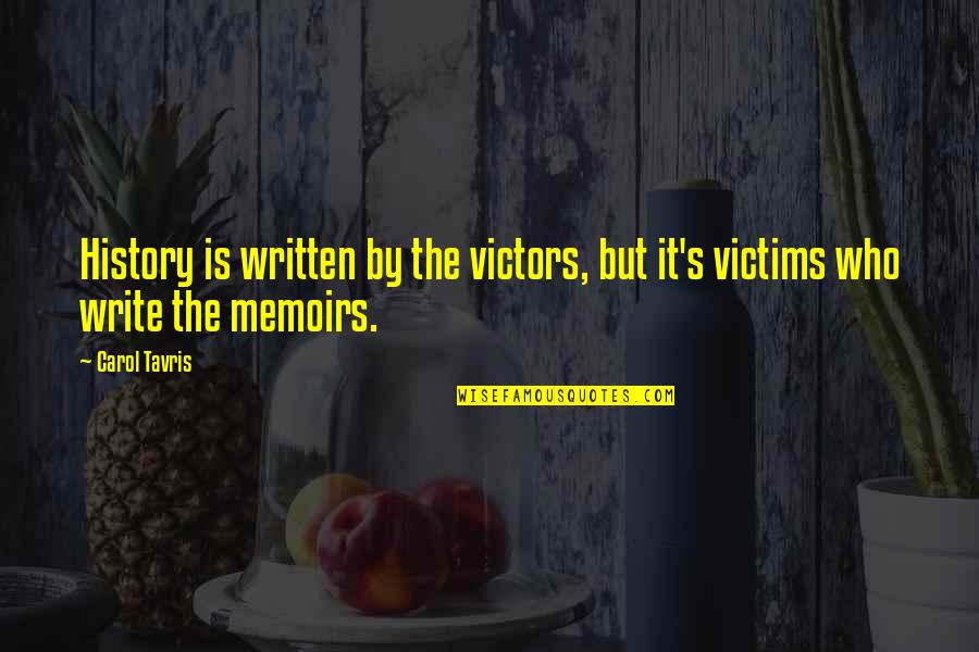Bisogno Loeffler Quotes By Carol Tavris: History is written by the victors, but it's