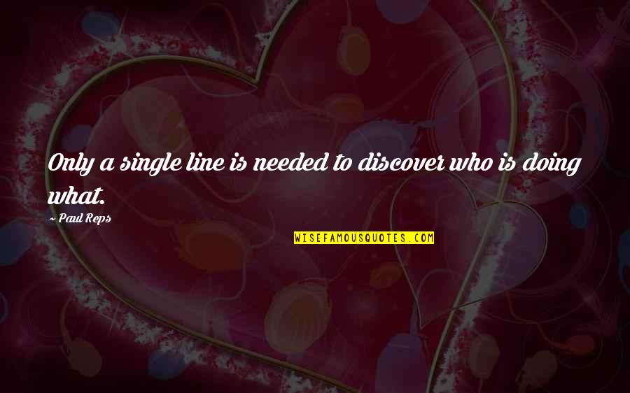 Bisschopshoeve Quotes By Paul Reps: Only a single line is needed to discover