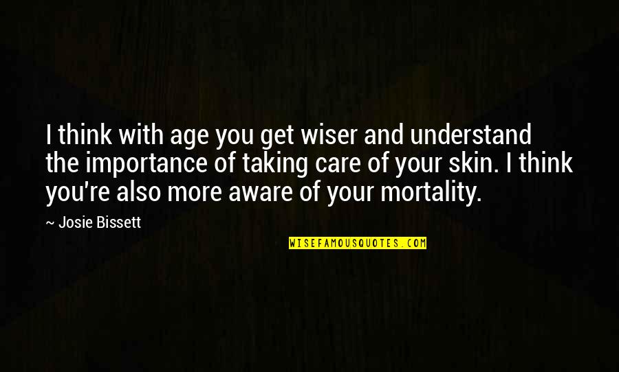 Bissett Quotes By Josie Bissett: I think with age you get wiser and