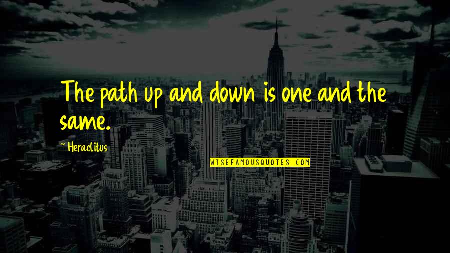 Bissett Specialty Quotes By Heraclitus: The path up and down is one and Bissett Specialty Quotes By Heraclitus: The path up and down is one and