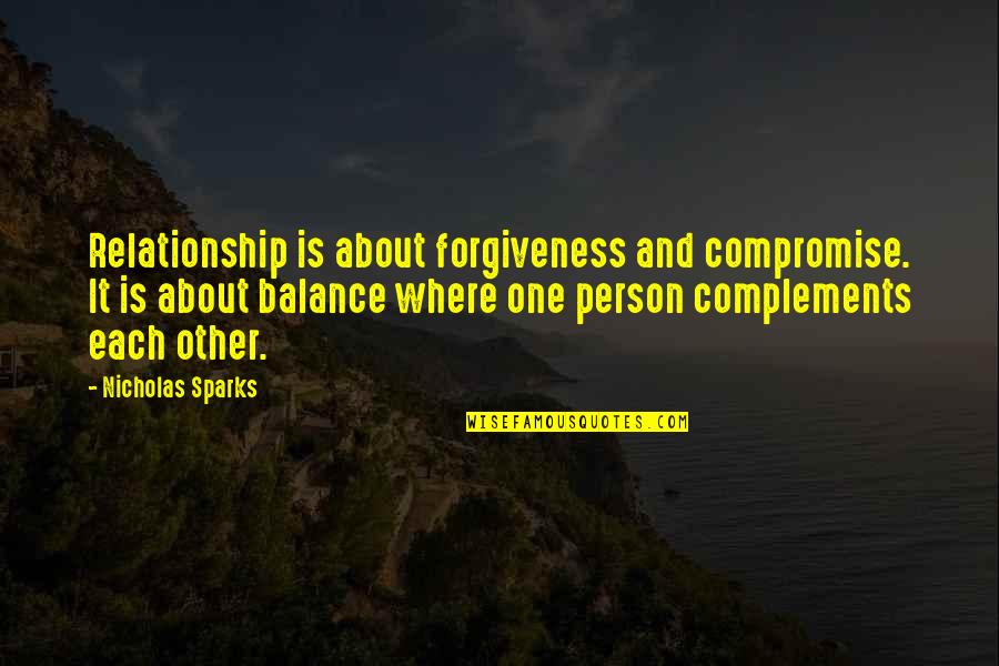 Bissonnette Gargoyles Quotes By Nicholas Sparks: Relationship is about forgiveness and compromise. It is