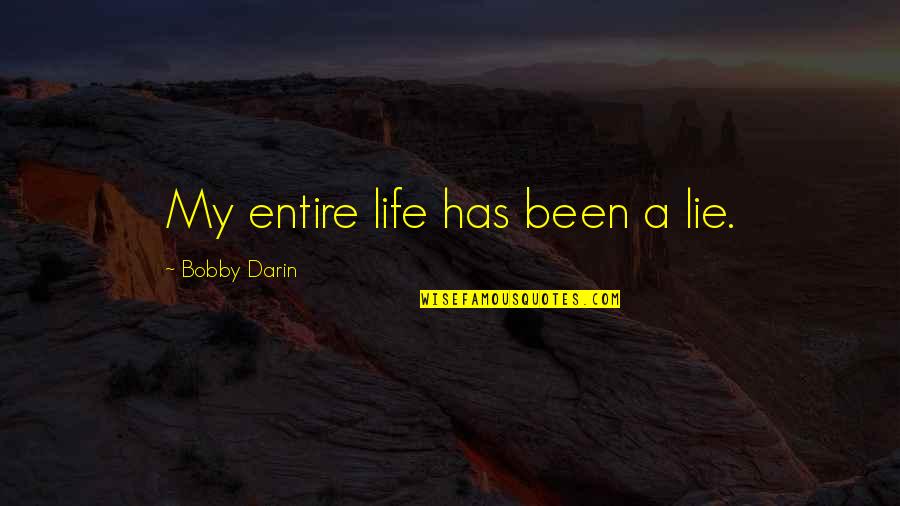 Bissonnette Safety Quotes By Bobby Darin: My entire life has been a lie.
