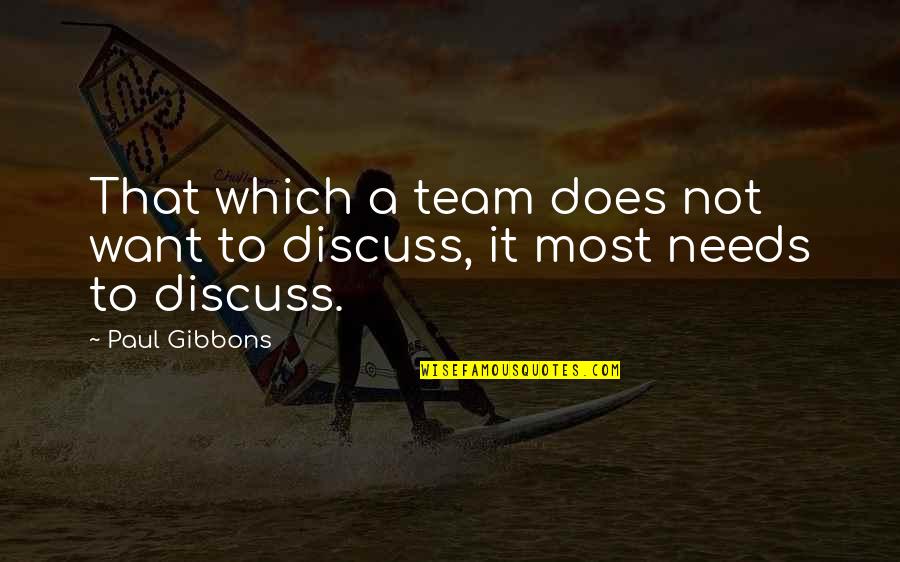 Bister Quotes By Paul Gibbons: That which a team does not want to