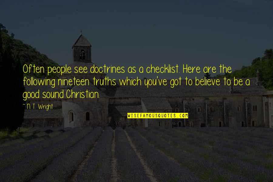 Bisturi Laser Quotes By N. T. Wright: Often people see doctrines as a checklist. Here Bisturi Laser Quotes By N. T. Wright: Often people see doctrines as a checklist. Here