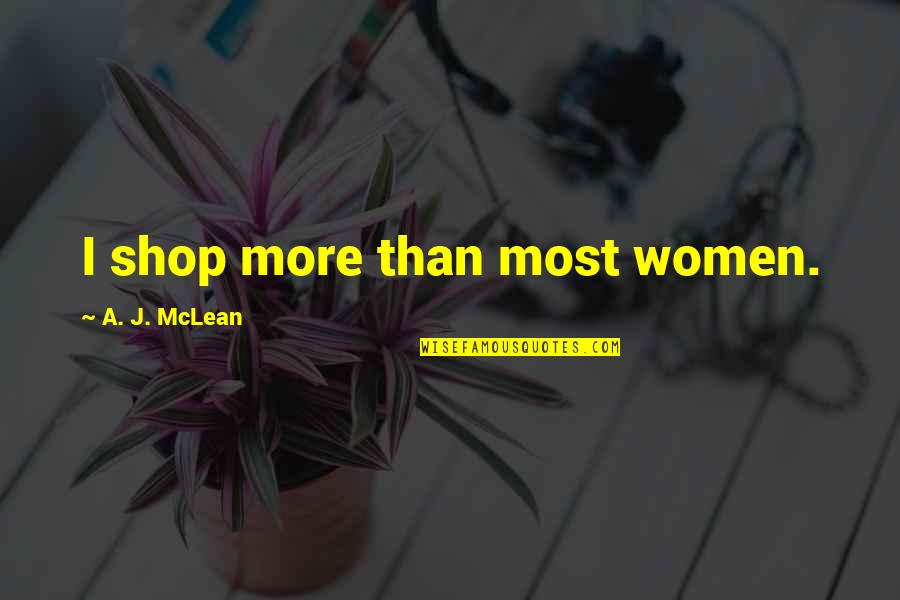 Biszantz Murder Quotes By A. J. McLean: I shop more than most women.