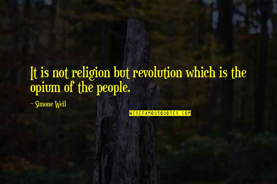 Bit Key Quotes By Simone Weil: It is not religion but revolution which is