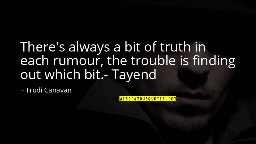 Bit Of Truth Quotes By Trudi Canavan: There's always a bit of truth in each