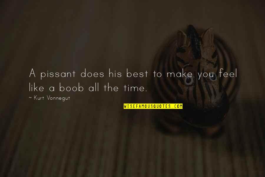 Bitaka Dhahabia Quotes By Kurt Vonnegut: A pissant does his best to make you