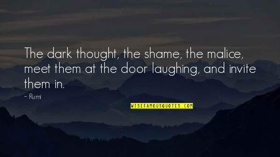 Bitangel Quotes By Rumi: The dark thought, the shame, the malice, meet