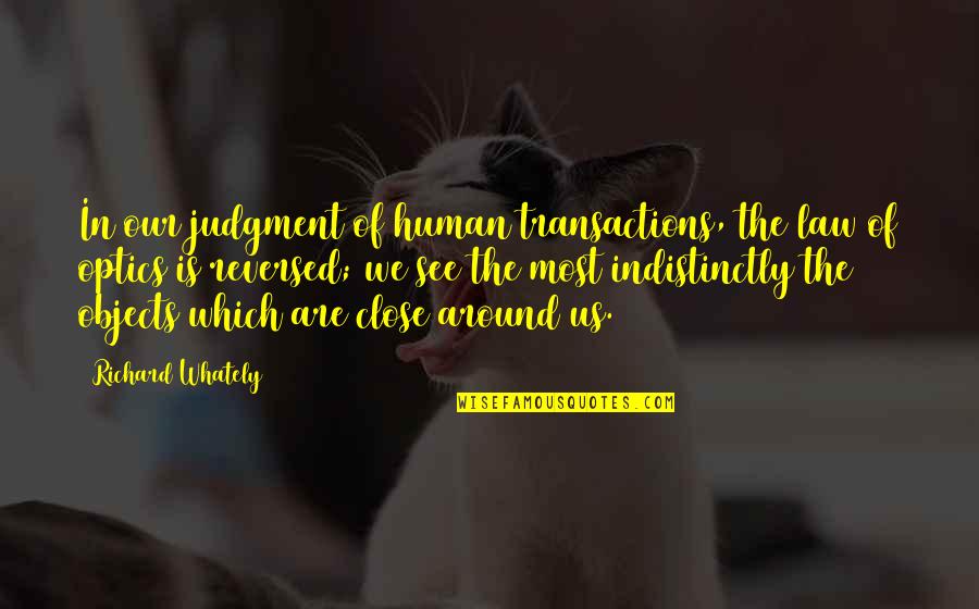 Bitch Mix Quotes By Richard Whately: In our judgment of human transactions, the law