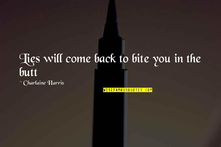 Bite Back Quotes By Charlaine Harris: Lies will come back to bite you in