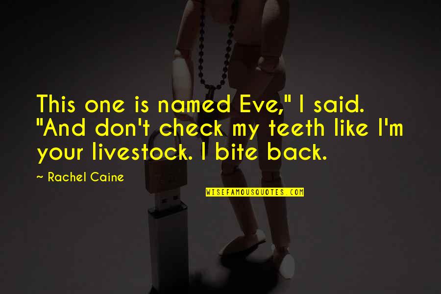 Bite Back Quotes By Rachel Caine: This one is named Eve," I said. "And