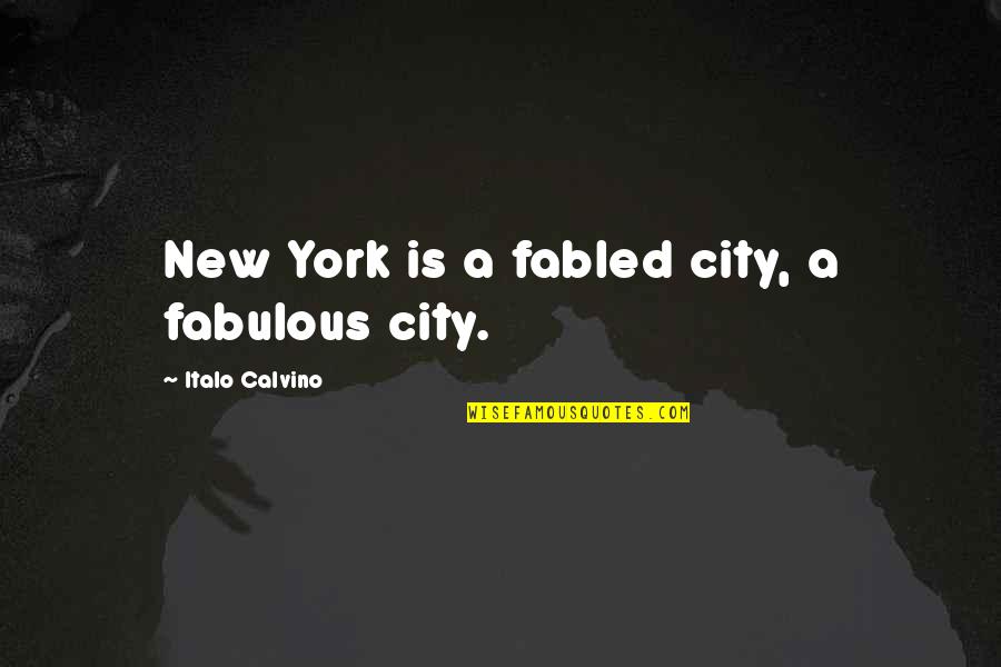 Bite Nite Quotes By Italo Calvino: New York is a fabled city, a fabulous Bite Nite Quotes By Italo Calvino: New York is a fabled city, a fabulous