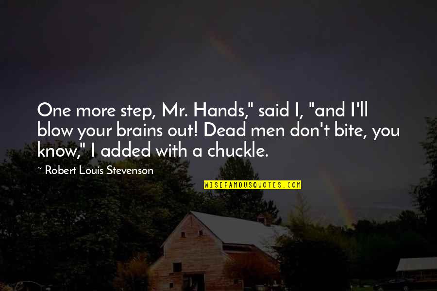 Bite Quotes By Robert Louis Stevenson: One more step, Mr. Hands," said I, "and