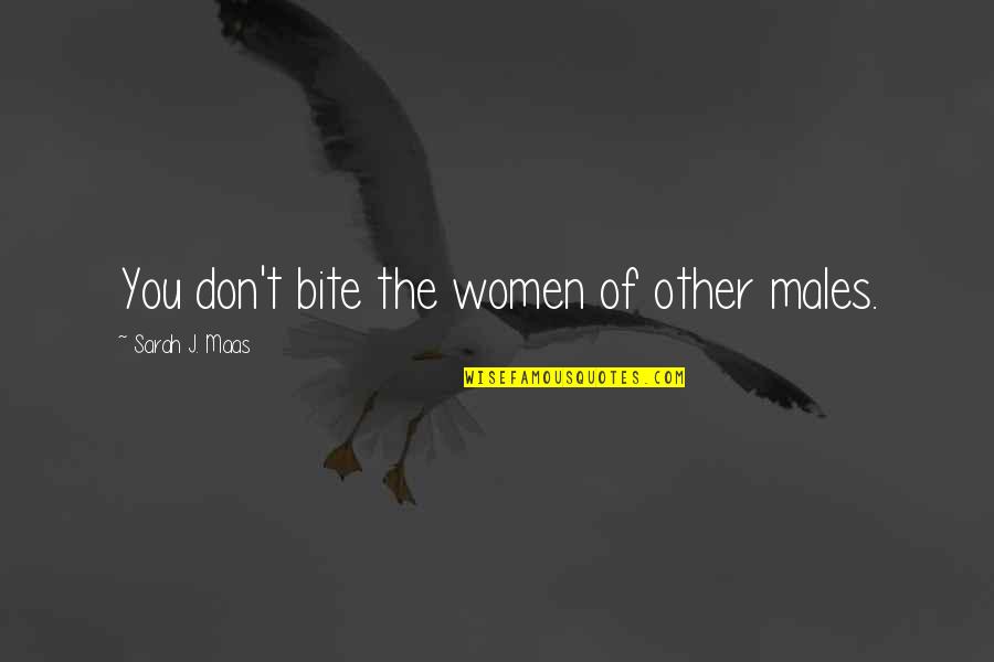 Bite Quotes By Sarah J. Maas: You don't bite the women of other males.