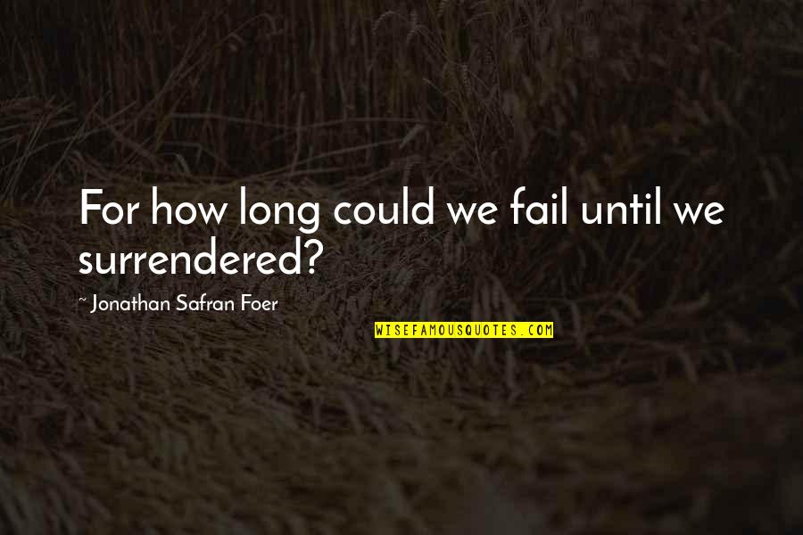 Biteable App Quotes By Jonathan Safran Foer: For how long could we fail until we
