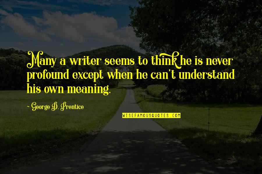 Biteable Download Quotes By George D. Prentice: Many a writer seems to think he is