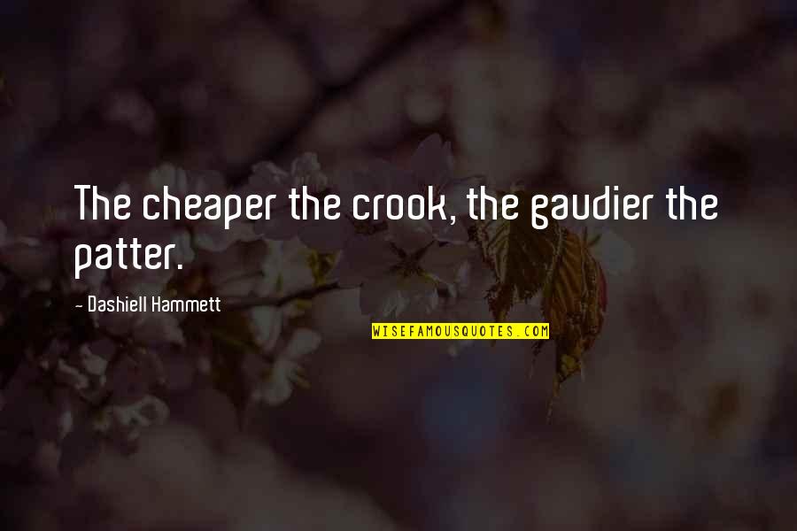 Biteng Quotes By Dashiell Hammett: The cheaper the crook, the gaudier the patter.