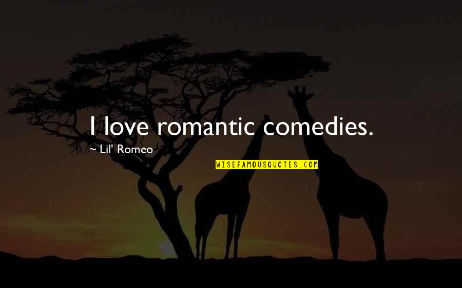 Biting My Tongue Quotes By Lil' Romeo: I love romantic comedies.