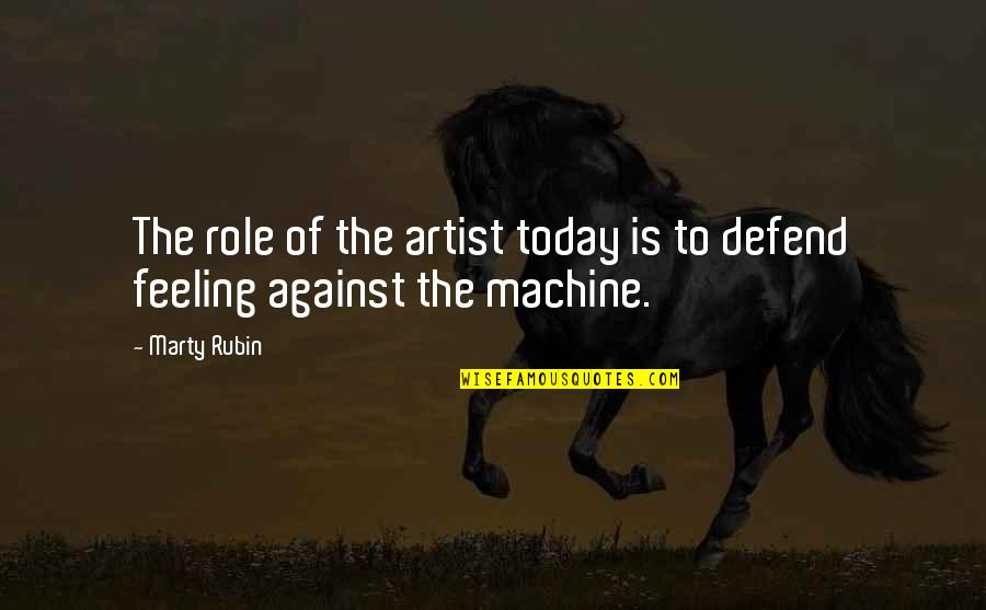 Bitjaipur Quotes By Marty Rubin: The role of the artist today is to