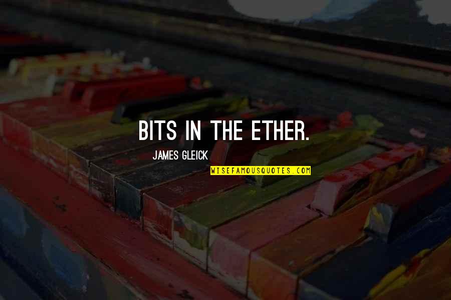 Bitki Wieprzowe Quotes By James Gleick: Bits in the ether. Bitki Wieprzowe Quotes By James Gleick: Bits in the ether.
