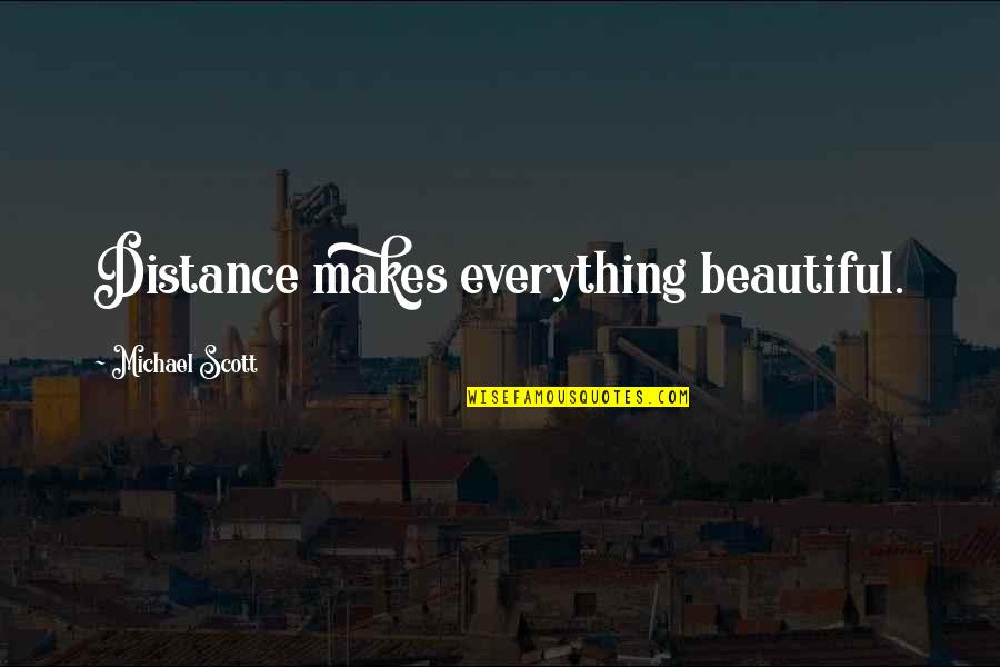 Bitkiler Zombilere Quotes By Michael Scott: Distance makes everything beautiful. Bitkiler Zombilere Quotes By Michael Scott: Distance makes everything beautiful.