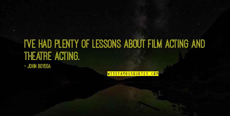 Bitkisel Uyku Quotes By John Boyega: I've had plenty of lessons about film acting
