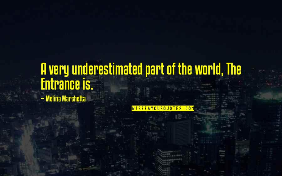 Bitmap Index Quotes By Melina Marchetta: A very underestimated part of the world, The