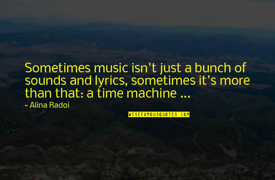 Bitner Building Quotes By Alina Radoi: Sometimes music isn't just a bunch of sounds Bitner Building Quotes By Alina Radoi: Sometimes music isn't just a bunch of sounds