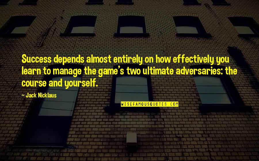 Bitonio Cleveland Quotes By Jack Nicklaus: Success depends almost entirely on how effectively you Bitonio Cleveland Quotes By Jack Nicklaus: Success depends almost entirely on how effectively you