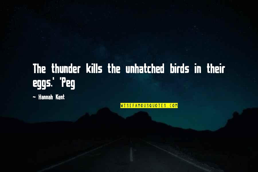 Bitontolive Quotes By Hannah Kent: The thunder kills the unhatched birds in their