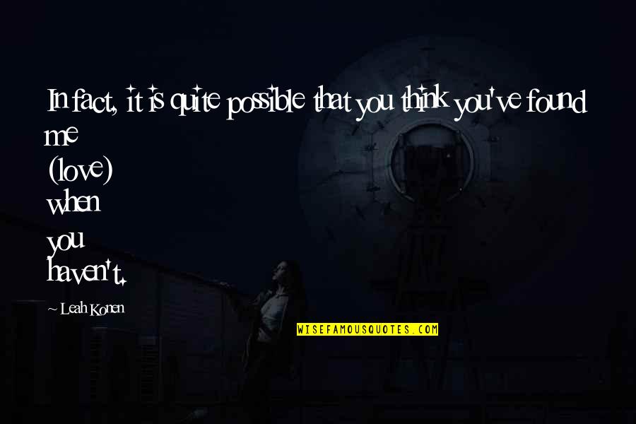 Bitores Mendez Quotes By Leah Konen: In fact, it is quite possible that you
