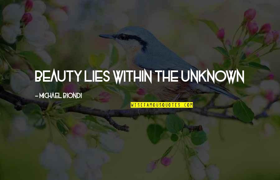 Bitsch Tempo Quotes By Michael Biondi: Beauty Lies Within The unknown Bitsch Tempo Quotes By Michael Biondi: Beauty Lies Within The unknown