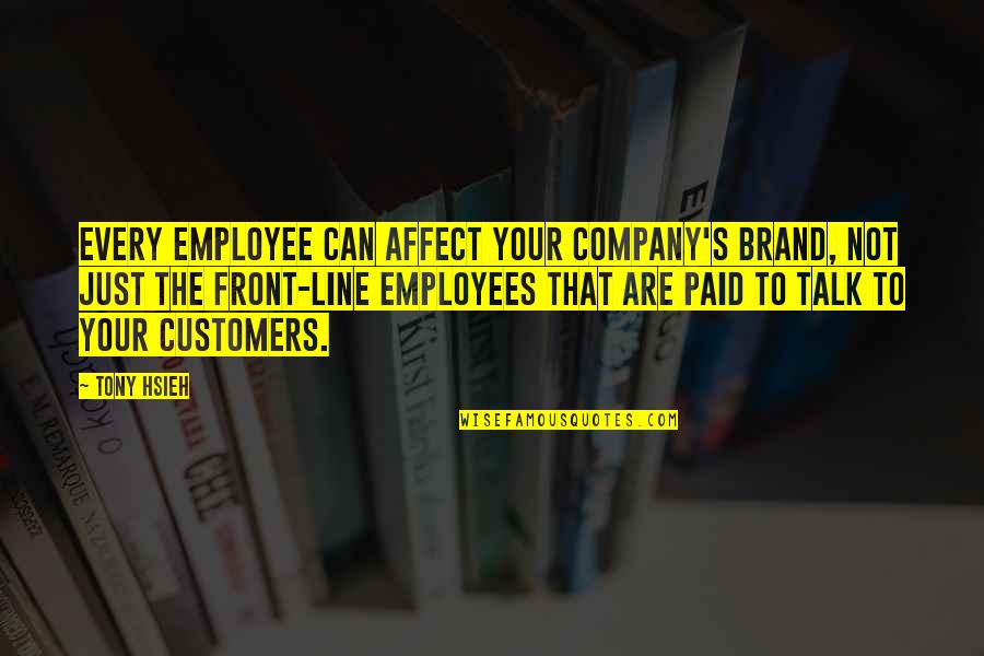 Bitsch Tempo Quotes By Tony Hsieh: Every employee can affect your company's brand, not Bitsch Tempo Quotes By Tony Hsieh: Every employee can affect your company's brand, not