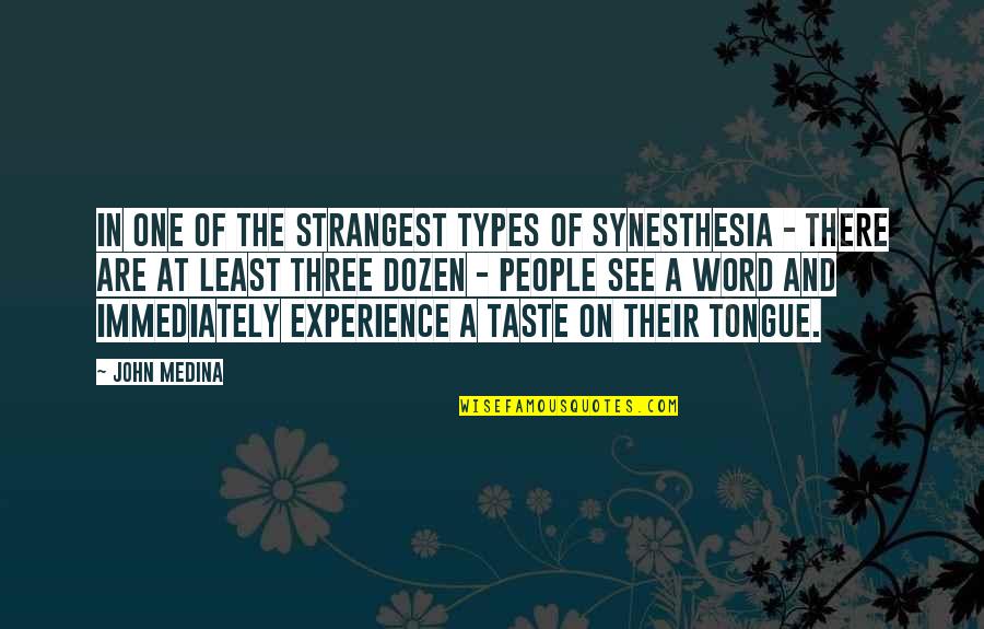 Bitsuisse Quotes By John Medina: In one of the strangest types of synesthesia